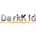 ＤａｒｋＫｉｄ (Professional Assasin)