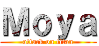 Ｍｏｙａ (attack on titan)