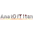 ＡｎａｔＯｆＴｉｔａｎ (La Brigade P1)