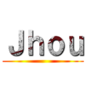 Ｊｈｏｕ ()