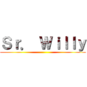 Ｓｒ． Ｗｉｌｌｙ ()