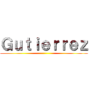 Ｇｕｔｉｅｒｒｅｚ ()