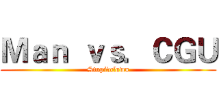 Ｍａｎ  ｖｓ．ＣＧＵ (Stupidclown)