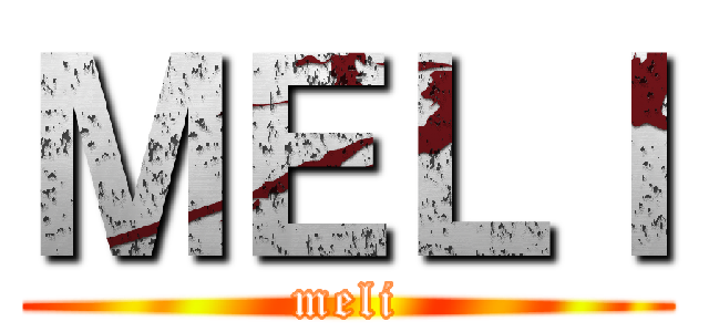 ＭＥＬＩ (meli)