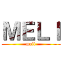 ＭＥＬＩ (meli)