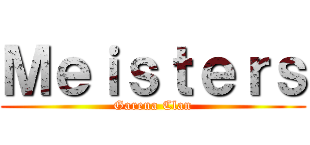 Ｍｅｉｓｔｅｒｓ (Garena Clan)