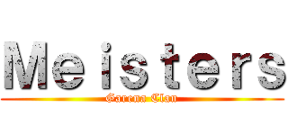 Ｍｅｉｓｔｅｒｓ (Garena Clan)