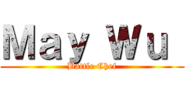 Ｍａｙ Ｗｕ  (Battle Chef)