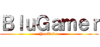 ＢｌｕＧａｍｅｒ (YouTuber)