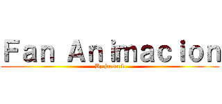 Ｆａｎ Ａｎｉｍａｃｉｏｎ (By jecsonk)