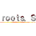 ｒｏｏｔｓ．Ｓ (attack on titan)