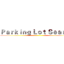 Ｐａｒｋｉｎｇ Ｌｏｔ Ｓｅａｒｃｈ ()