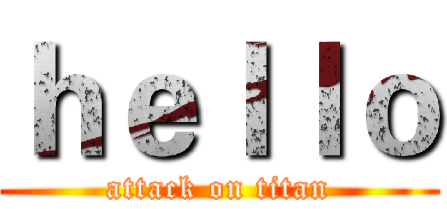 ｈｅｌｌｏ (attack on titan)