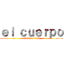 ｅｌ ｃｕｅｒｐｏ (attack on titan)