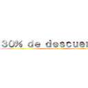 ３０％ ｄｅ ｄｅｓｃｕｅｎｔｏ (attack on titan)