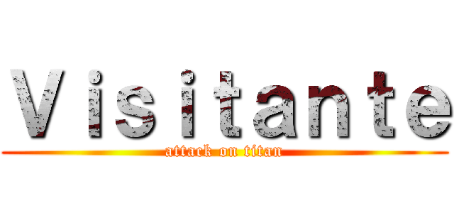 Ｖｉｓｉｔａｎｔｅ (attack on titan)