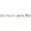 Ｂｒｉｔａｉｎ ａｎｄ Ｒｕｓｓｉａ？ ()