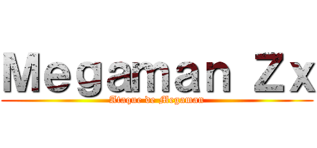 Ｍｅｇａｍａｎ Ｚｘ (Ataque de Megaman)