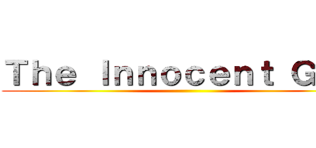 Ｔｈｅ Ｉｎｎｏｃｅｎｔ Ｇｉｒｌ ()