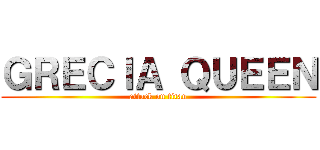 ＧＲＥＣＩＡ ＱＵＥＥＮ (attack on titan)