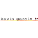ｋｅｖｉｎ ｇａｒｃｉａ ｉｎｔｒｉａｇｏ (attack on titan)