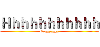 Ｈｈｈｈｈｈｈｈｈｈｈ (Gggggggggg)