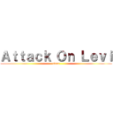 Ａｔｔａｃｋ Ｏｎ Ｌｅｖｉ (clean)