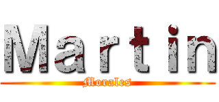 Ｍａｒｔｉｎ (Morales)