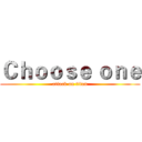 Ｃｈｏｏｓｅ ｏｎｅ (attack on titan)
