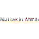 Ｍｕｔｔａｋｉｎ Ａｈｍｅｄ ()