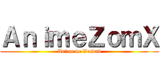 ＡｎｉｍｅＺｏｍＸ (Anime de Verdad)