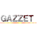 ＧＡＺＺＥＴ  ()