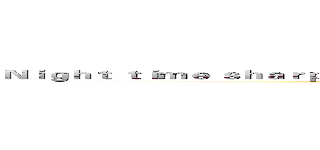 Ｎｉｇｈｔ ｔｉｍｅ ｓｈａｒｐｅｎｓ， ｈｅｉｇｈｔｅｎｓ ｅａｃｈ ｓｅｎｓａｔｉｏｎ (Darkness stirs and wakes imagination)