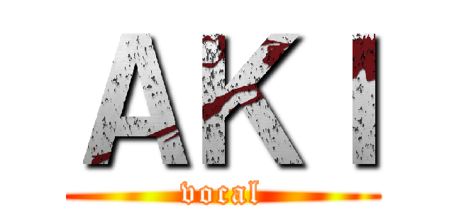 ＡＫＩ (vocal)