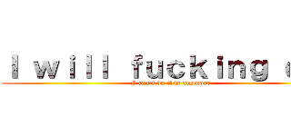 Ｉ ｗｉｌｌ ｆｕｃｋｉｎｇ ｄｉｅ (I can’t do this anymore)