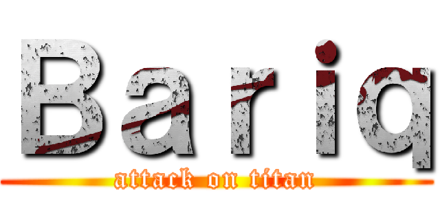 Ｂａｒｉｑ (attack on titan)