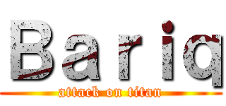 Ｂａｒｉｑ (attack on titan)