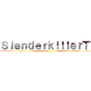 ＳｌｅｎｄｅｒｋｉｌｌｅｒＴＶ ()