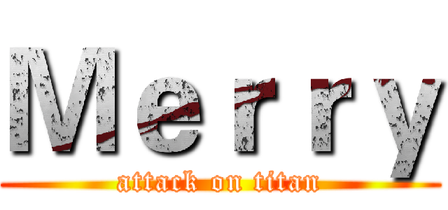 Ｍｅｒｒｙ (attack on titan)