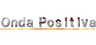 Ｏｎｄａ Ｐｏｓｉｔｉｖａ (Radio Anime Meganimex)