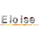 Ｅｌｏｉｓｅ  (Eloise )