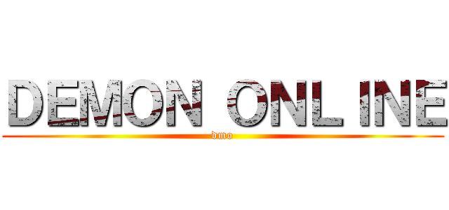 ＤＥＭＯＮ ＯＮＬＩＮＥ (dmo)