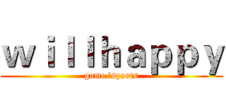 ｗｉｌｌｈａｐｐｙ (game/sports)