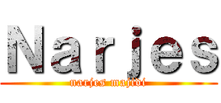 Ｎａｒｊｅｓ (narjes majidi)