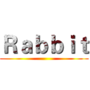 Ｒａｂｂｉｔ ()