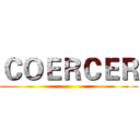 ＣＯＥＲＣＥＲ ()