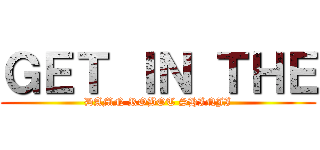 ＧＥＴ ＩＮ ＴＨＥ (DAMN ROBOT SHINJI)