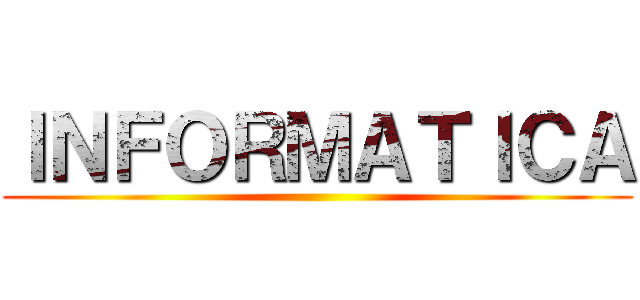 ＩＮＦＯＲＭＡＴＩＣＡ ()