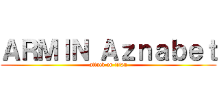 ＡＲＭＩＮ Ａｚｎａｂｅｔ (attack on titan)