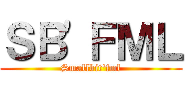 ＳＢ\'ＦＭＬ (Smallbit\'fml)
